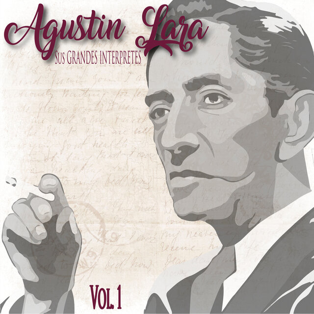 Sus Grandes Interpretes Agustín Lara, Vol. 1