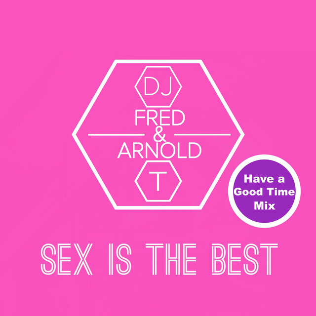 Sex Is the Best (Have a Good Time Mix)