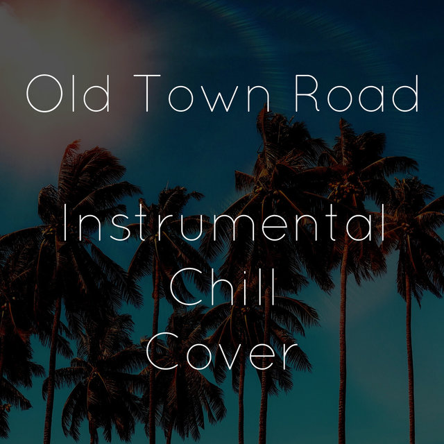 Old Town Road (Instrumental Chill Cover)