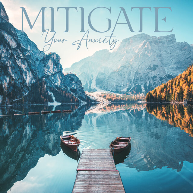 Mitigate Your Anxiety: Stress Relief Music Compilation