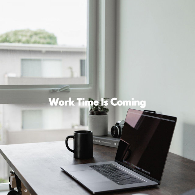 Work Time Is Coming