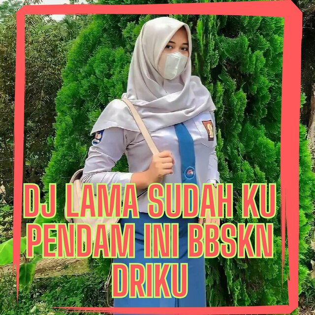 DJ LAMA SUDAH KU PENDAM INI BEBASKAN DRIKU REMIX