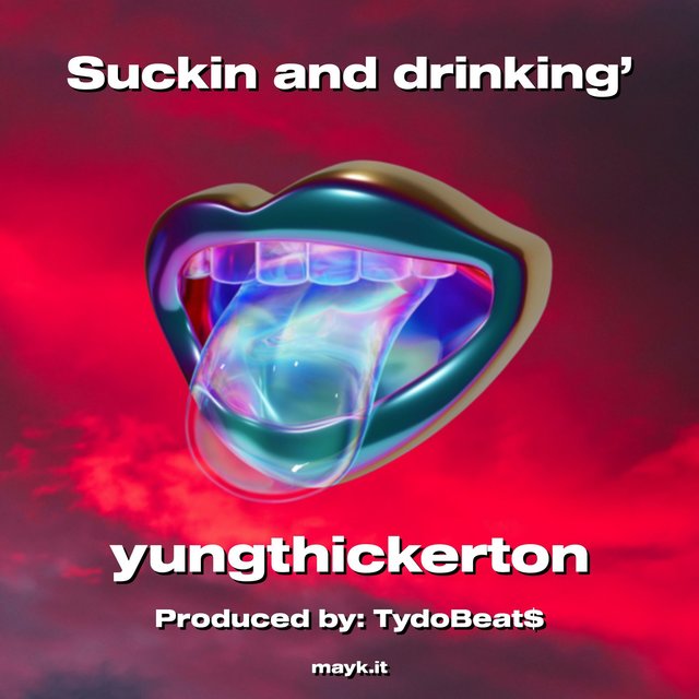 Suckin and drinking’