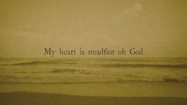 My Heart Is Steadfast - Psalm 108