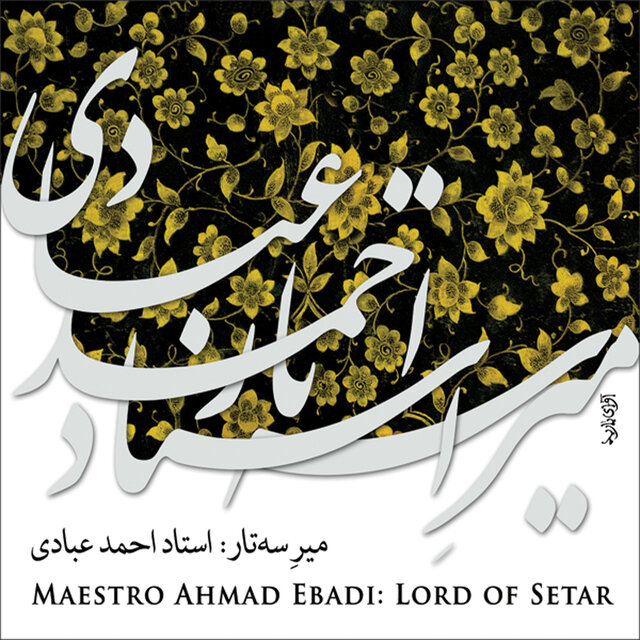 Maestro Ahmad Ebadi: Lord of Setar
