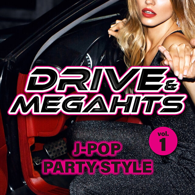 DRIVE & MEGAHITS J-POP PARTY STYLE VOL.1 (DJ MIX)