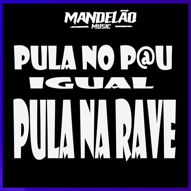 Pula no Pau IgualL Pula na Rave