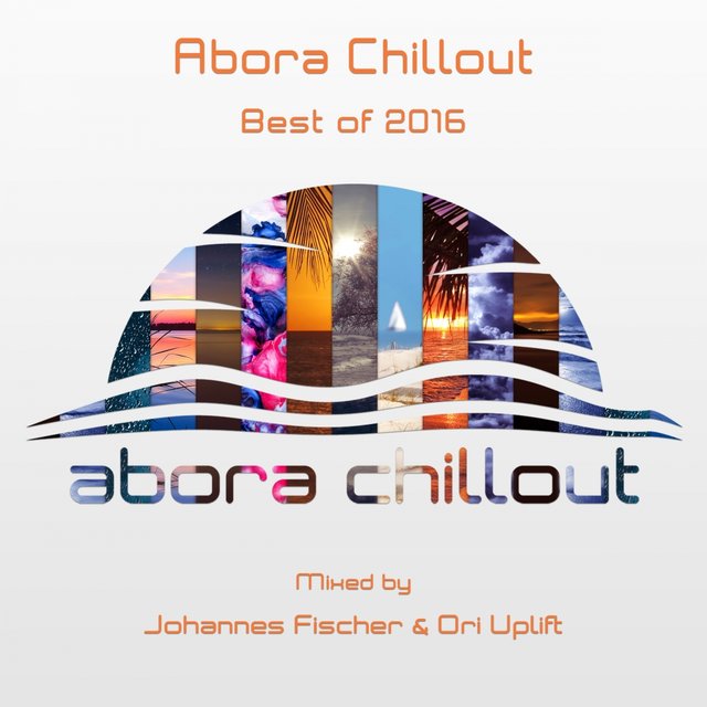 Abora Chillout: Best of 2016 (Mixed by Johannes Fischer & Ori Uplift)