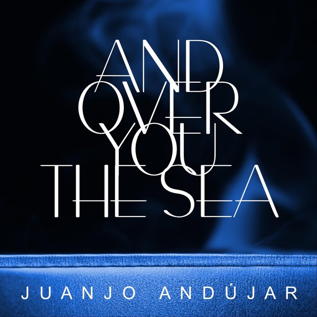 And over You the Sea