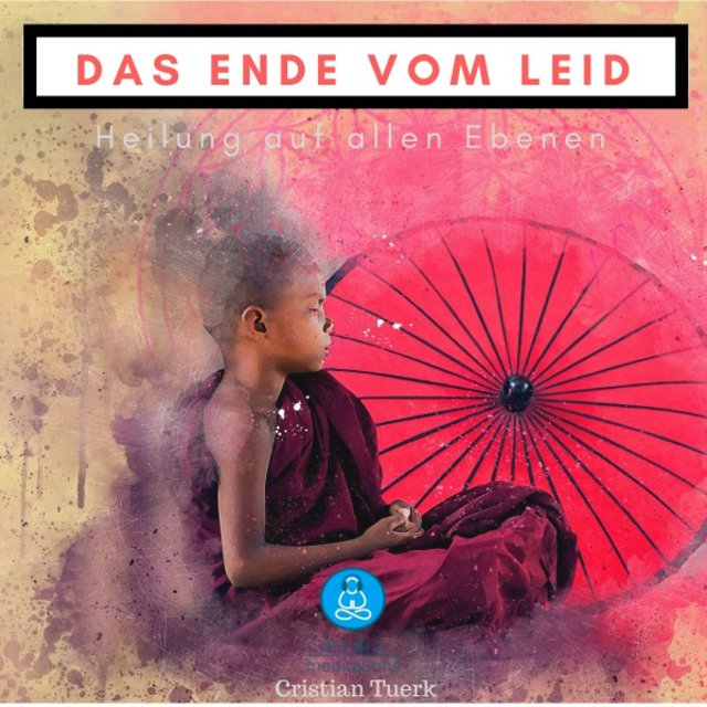 Das Ende vom Leid (Heilung auf allen Ebenen)