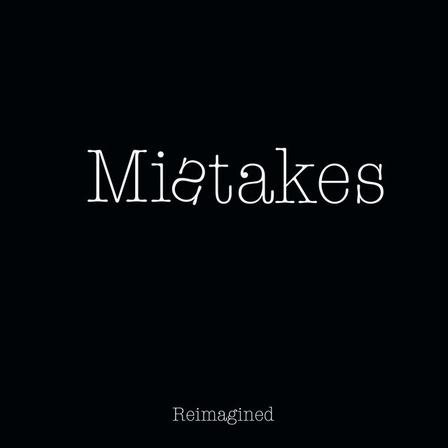 Mistakes (reimagined)