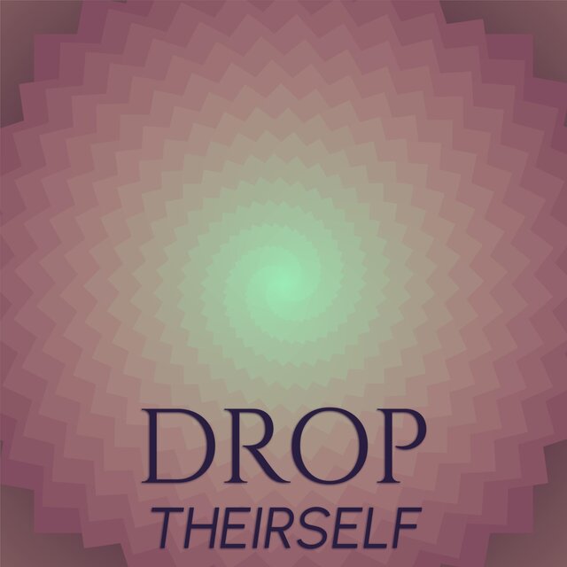 Drop Theirself