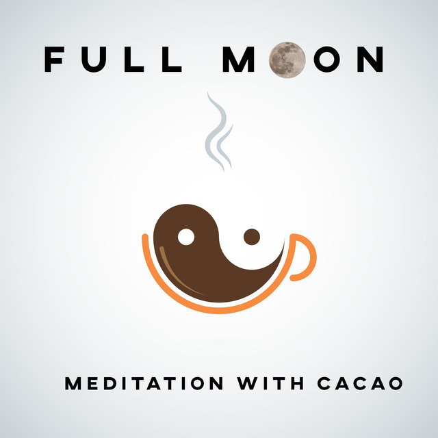 Full Moon Meditation with Cacao: Practice Cacao Ceremony, Inner Reflection