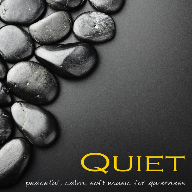 Quiet – Peaceful, Calm, Soft Music for Quietness, Relax, Deep Sleep & Tranquility