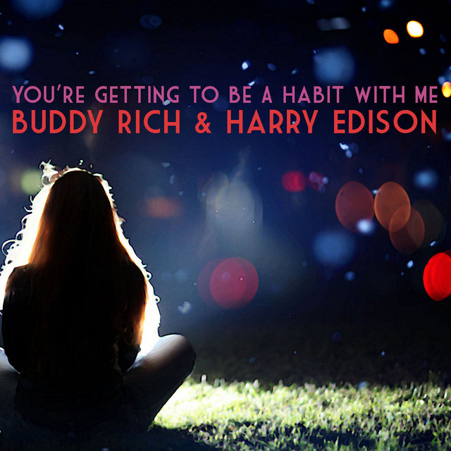 You 'Re Getting to Be a Habit with Me