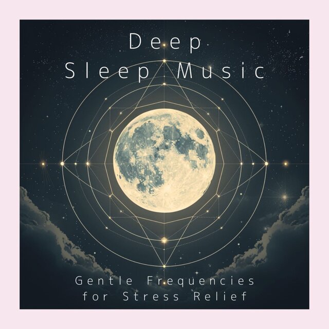 Deep Sleep Music Gentle Frequencies for Stress Relief