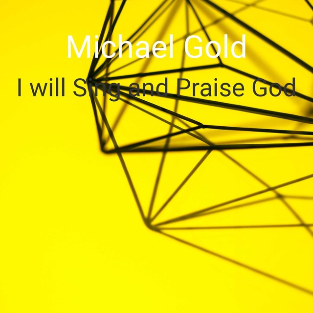 I Will Sing and Praise God