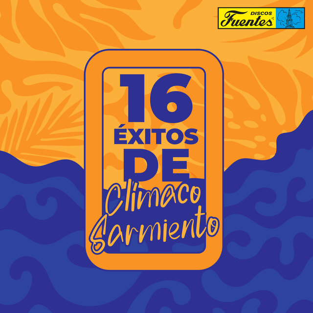 16 Éxitos de Clímaco Sarmiento