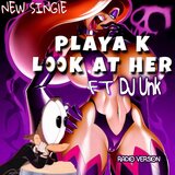 Look at Her (feat. DJ Unk) [Radio Version] (Remix)