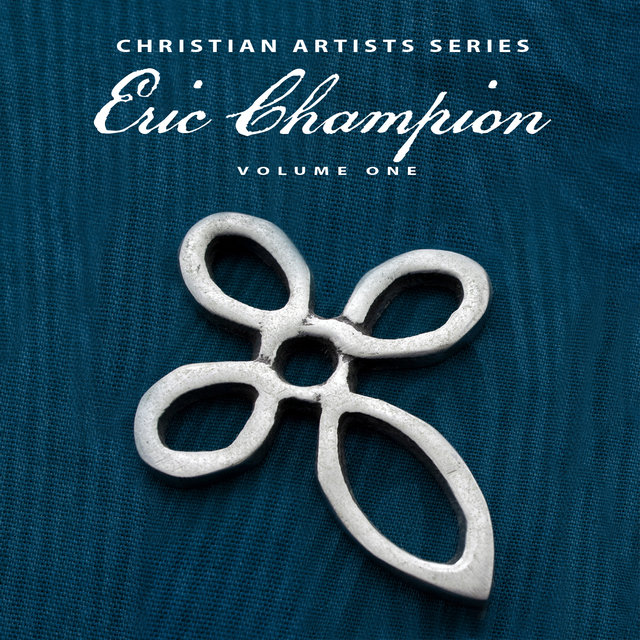 Christian Artists Series: Eric Champion, Vol. 1
