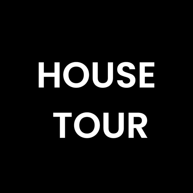 HOUSE TOUR