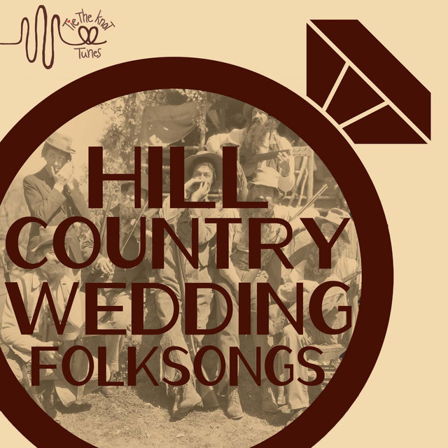 Tie the Knot Tunes Presents: Hill Country Wedding Folk Songs