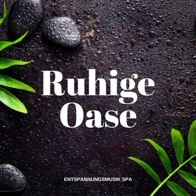Ruhige Oase: Entspannende Spa Musik