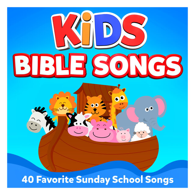 Kids Bible Songs : 40 Favorite Sunday School Songs