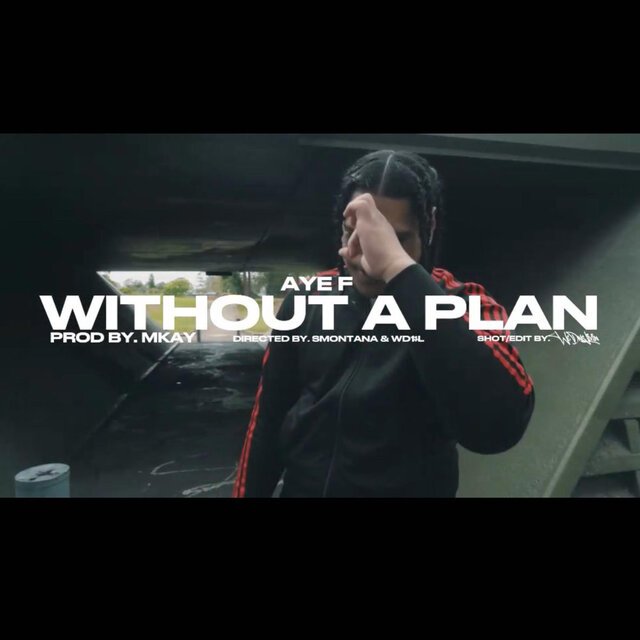 Without A Plan (feat. Aye F)