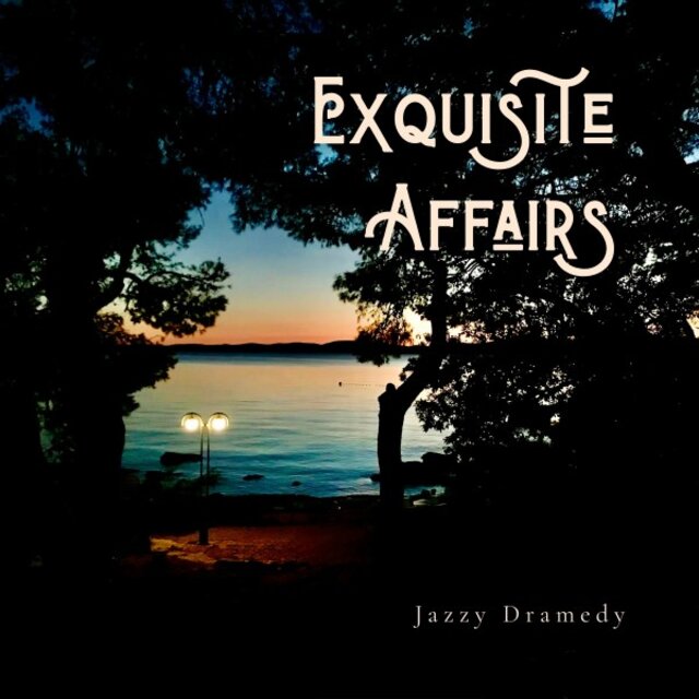Exquisite Affairs (Jazzy Dramedy)