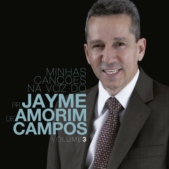 Minhas Canções na Voz do Pr. Jayme de Amorim Campos, Vol. 3