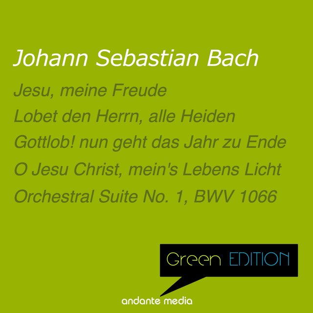 Green Edition - Bach: Jesu, meine Freude, BWV 227 & Orchestral Suite No. 1, BWV 1066