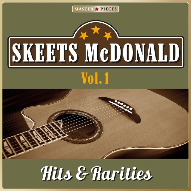 Masterpieces Presents Skeets McDonald: Hits & Rarities, Vol. 1 (52 Country Songs)