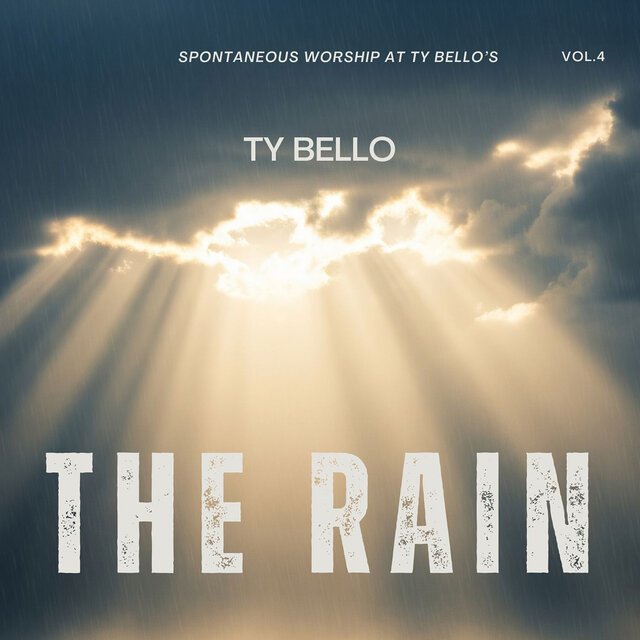 The Rain (Spontaneous Worship at Ty Bello's Vol. 4)