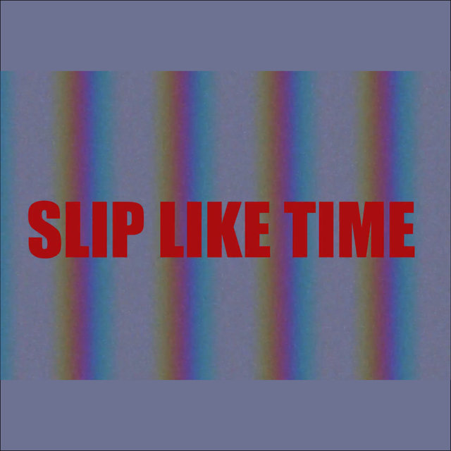 Slip Like Time