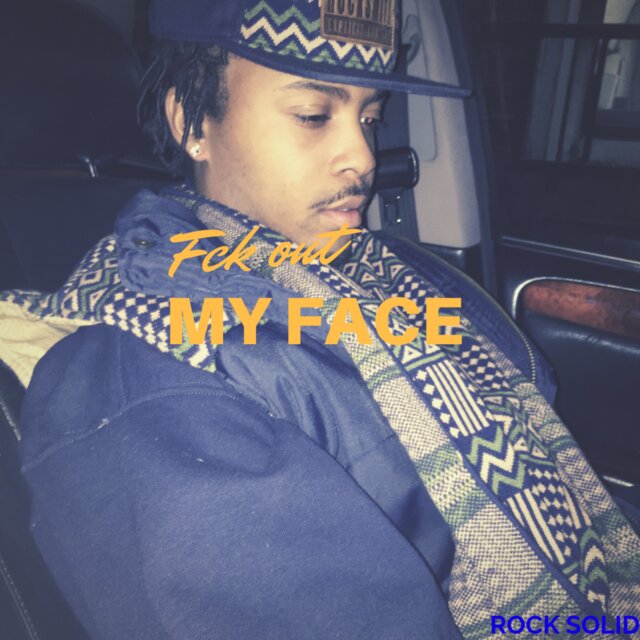 Fck Out My Face