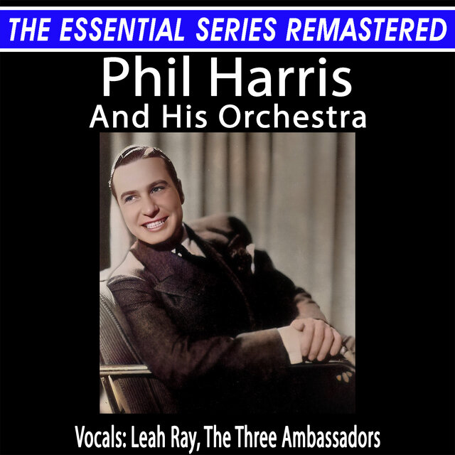 The Essential Series Remastered: Phil Harris And His Orchestra (2025 Remaster)