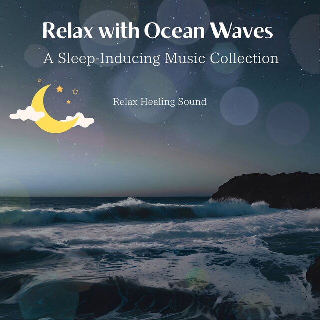 Relax with Ocean Waves - A Sleep-Inducing Music Collection