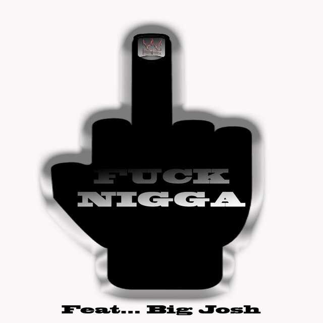 Fuck nigga (feat. Big Josh)