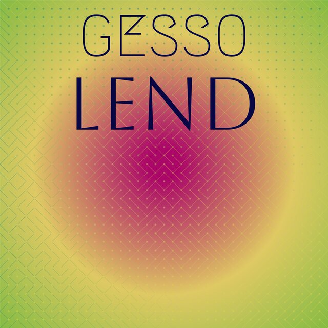 Gesso Lend