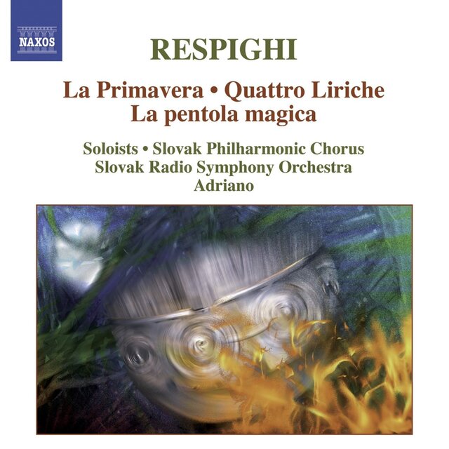 Respighi: La Primavera - Quattro Liriche - La Pentola Magica