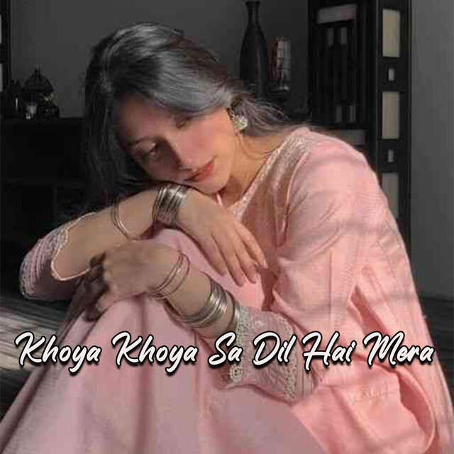 Khoya Khoya Sa Dil Hai Mera