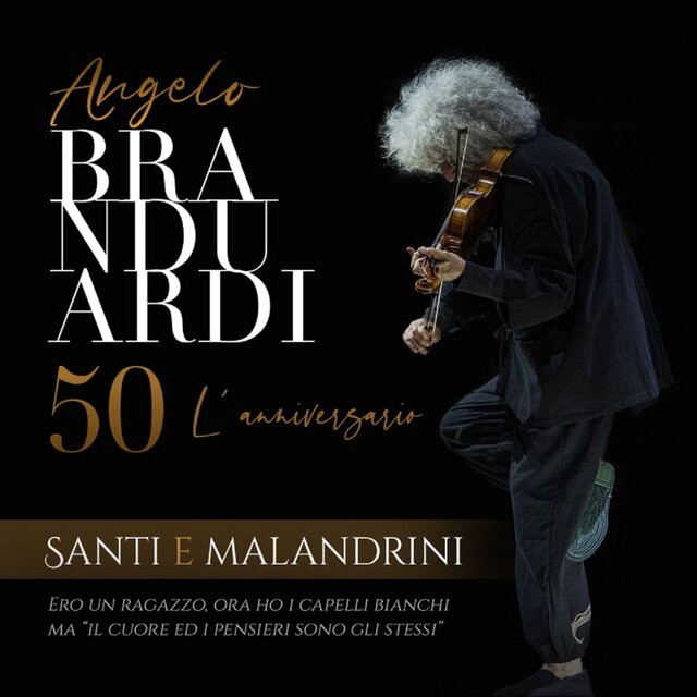 Santi e malandrini - Angelo Branduardi 50. Ero un ragazzo, ora ho i capelli bianchi ma 