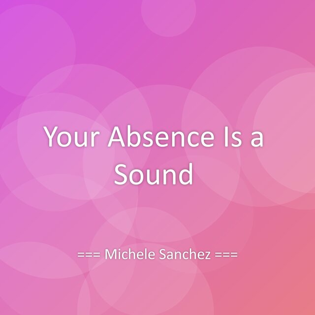 Your Absence Is a Sound