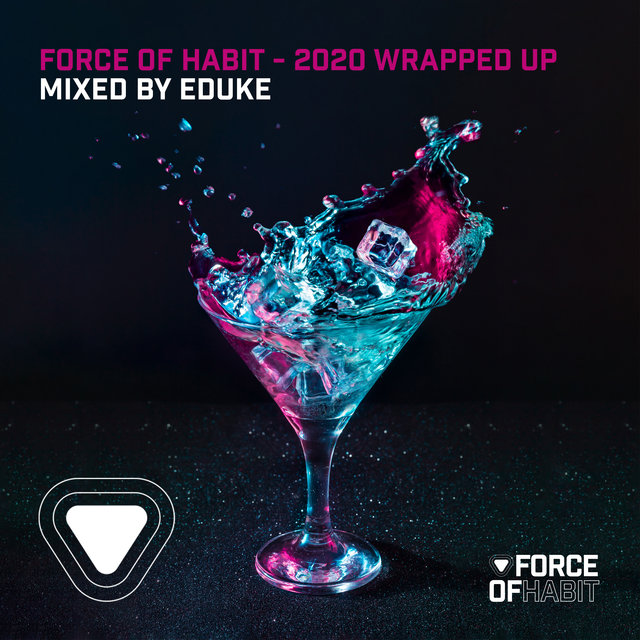 Force of Habit - 2020 Wrapped Up (Mixed by EDUKE)