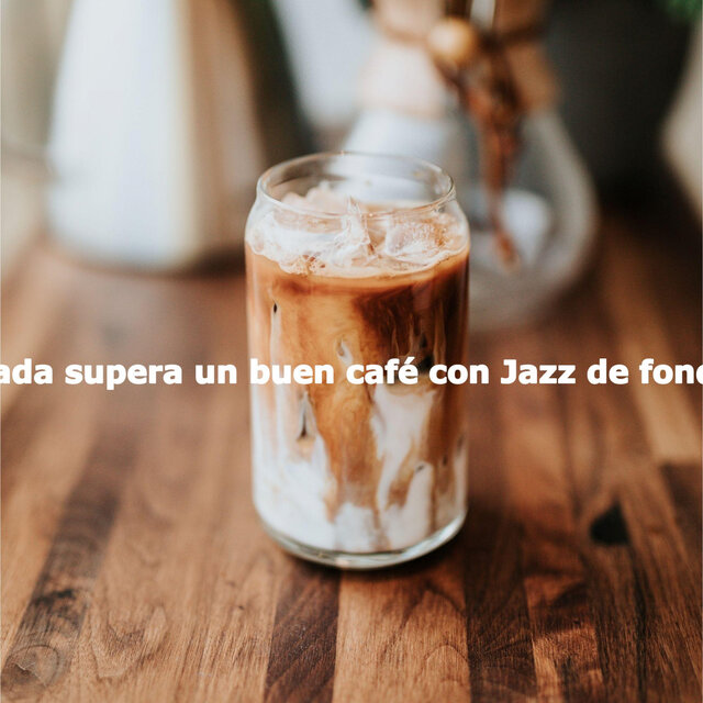 Nada supera un buen café con Jazz de fondo