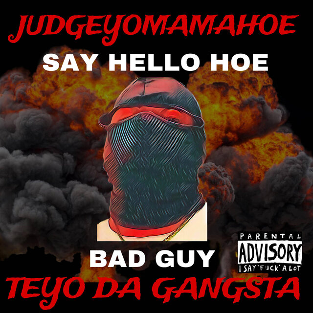 Say Hello Hoe (Bad Guy) (feat. Teyo Da Gangsta)