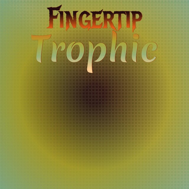 Fingertip Trophic