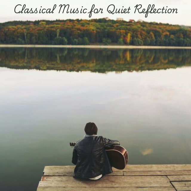 Classical Music for Quiet Reflection
