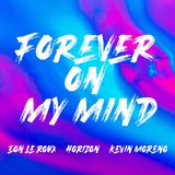 Forever On My Mind (feat. Horizon & Kevin Moreno)